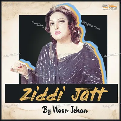 Ziddi Jatt - Noor Jehan