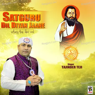 Satguru Dil Diyan Jaane - Tajinder Teji