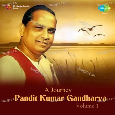 A Journey - Pandit Kumar Gandharva Vol 1 - Pt. Kumar Gandharva