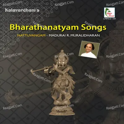 Bharathanatyam Songs - Madurai R. Muralidharan
