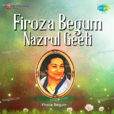 Firoza Begum - Nazrul Geeti - Feroza Begum
