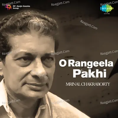 O Rangeela Pakhi - Mrinal Chakraborty