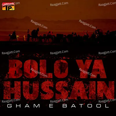 Bolo Ya Hussain - Gham E Batool