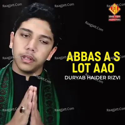 Abbas A S Lot Aao - Duryab Haider Rizvi