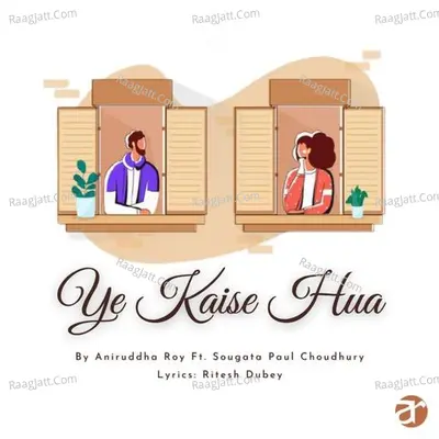 Ye Kaise Hua feat. Sougata Paul Choudhury