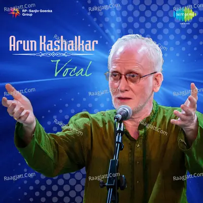 Arun Kashalkar Vocal - Arun Kashalkar