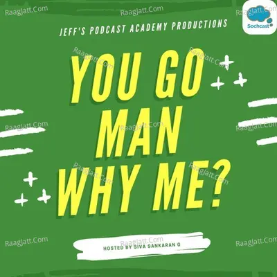 You go man Why me? - season - 1 - Jeffrey Boopathy j