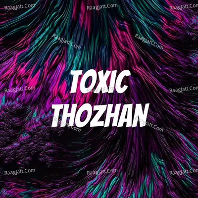 Toxic Thozhan - season - 1 - Magesh Ravi