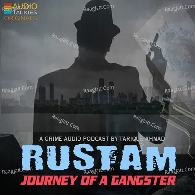 AUDIO TALKIES - RUSTAM - Journey Of A Gangster - Audio Web Series - season - 1 Poster