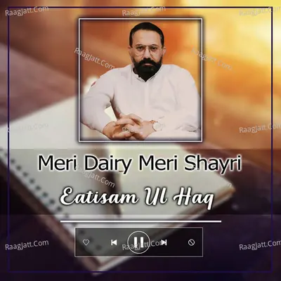Meri Dairy Meri Shayri - Eatisam Ul Haq
