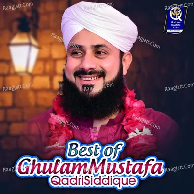 Best Of Ghulam Mustafa Qadri Siddique - 