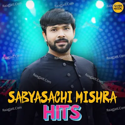 Sabyasachi Mishra Hits - Bikash Dash