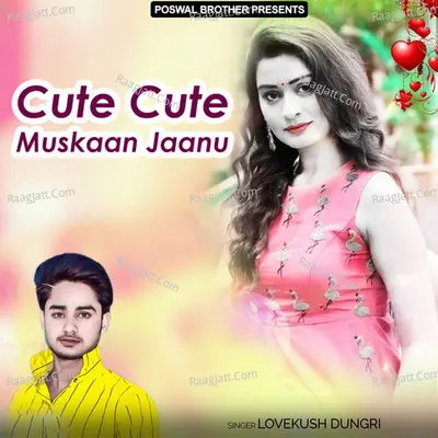 Cute Cute Muskaan Jaanu - lovekush dungri