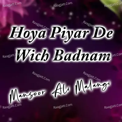 Hoya Piyar De Wich Badnam - Mansoor Ali Malangi