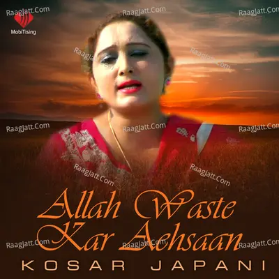 Allah Waste Kar Aehsaan - Kosar Japani