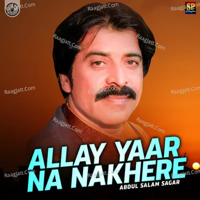 Allay Yaar Na Nakhere - Abdul Salam Sagar