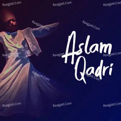 Aslam Qadri - Aslam Qadri