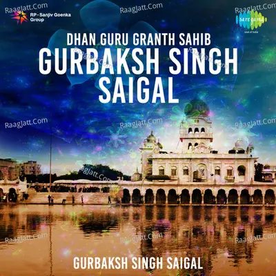 Dhan Guru Granth Sahib - Gurbaksh Singh Saigal - gurbaksh singh saigal
