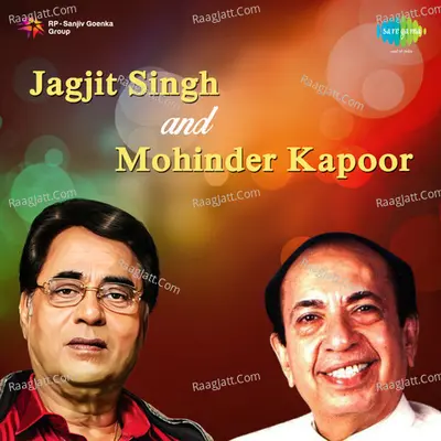 Jagjit Singh And Mohinder Kapoor - Jagjit Singh