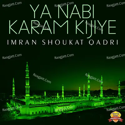 Ya Nabi Karam Kijiye - Imran Shoukat Qadri