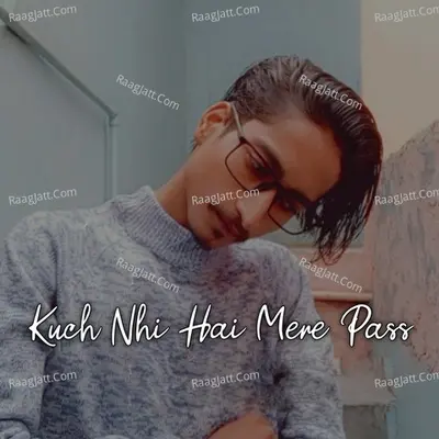 Kuch Nhi Hai Mere Pass Cover