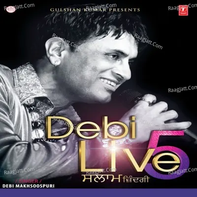 Debi Live 5 - Salaam Zindagi - Debi Makhsoospuri