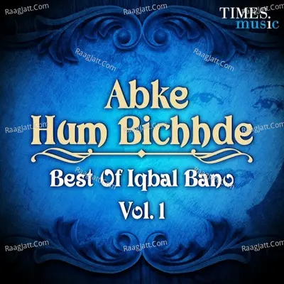 Abke Hum Bichhde - Best of Iqbal Bano Vol. 1 - Iqbal Bano