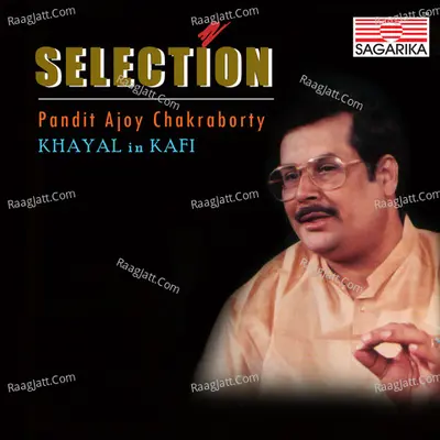 Selection - Khayal In Kafi - Pandit Ajoy Chakraborty Poster