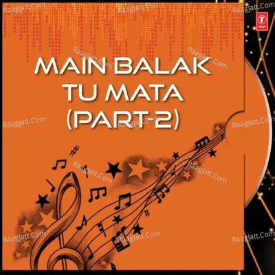 Main Balak Tu Mata Part-2 - Suresh Wadkar