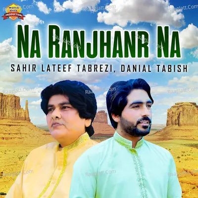 Na Ranjhanr Na - Sahir Lateef Tabrezi