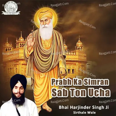 Prabh Ka Simran Sab Ton Ucha - Bhai Harjinder Singh Ji Sirthale Wale
