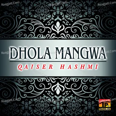 Dhola Mangwa - Qaiser Hashmi
