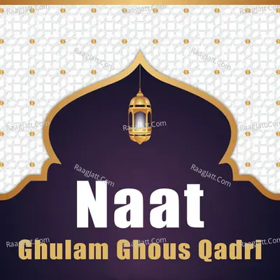 Naat - Ghulam Ghous Qadri