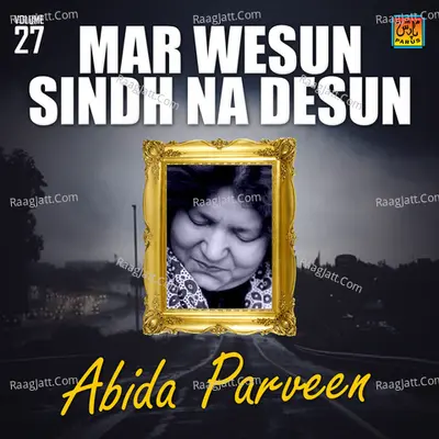 Mar Wesun Sindh Na Desun, Vol. 27 - Abida Parveen