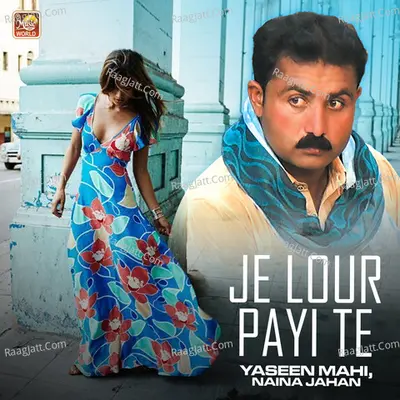 Je Lour Payi Te - Naina Jahan