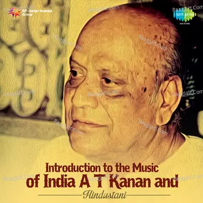 Introduction To The Music Of India - Pt. A T Kanan, Malabika Kanan Poster