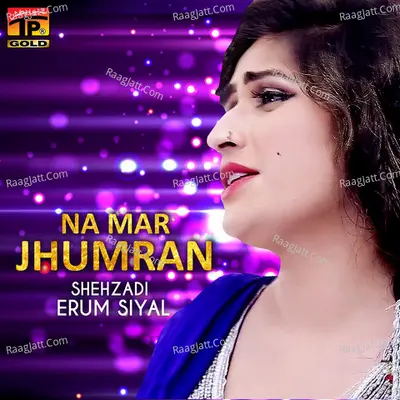 Na Mar Jhumran - Shehzadi Erum Siyal