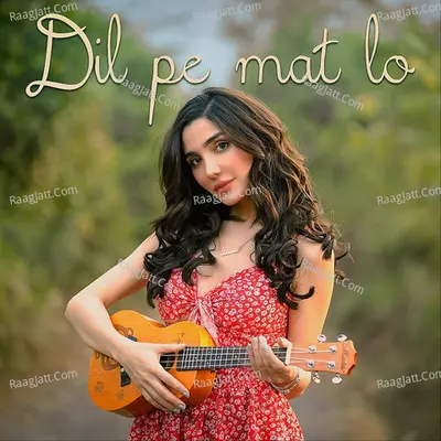 Dil Pe Mat Lo Cover