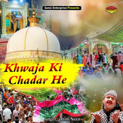 Khwaja Ki Chadar He