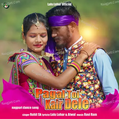 Pagal Toi Kair Dele (Nagpuri) Cover