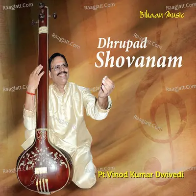 Dhrupad Shobhanam - Pandit Vinod Kumar Dwivedi