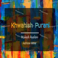 Khwahish Purani
