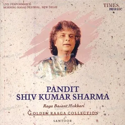 Golden Raaga Collection II - Pandit Shiv Kumar Sharma - Pandit Shiv Kumar Sharma