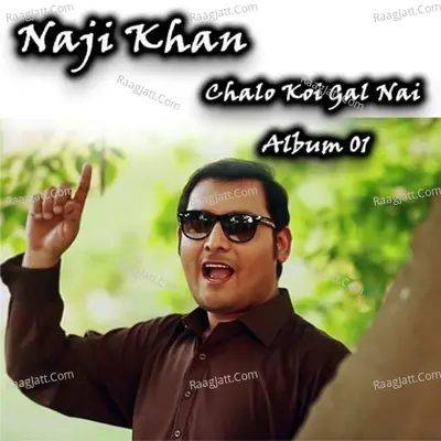 Chalo Koi Gal Nai, Vol. 01 - Naji Khan