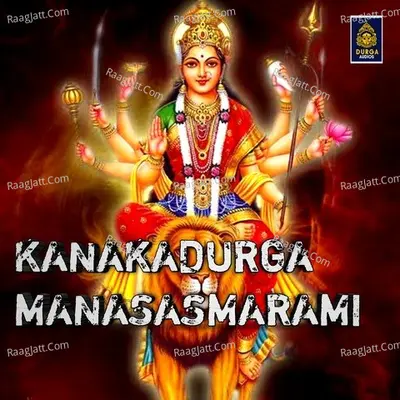 Kanakadurga Manasa smarami - Ramu