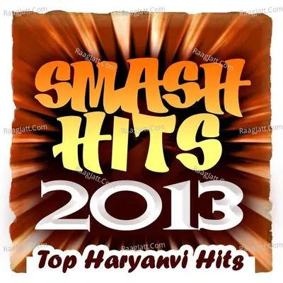 Smash Hits 2013 -Top Haryanvi Hits - Kuldeep Maliwala