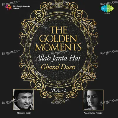 The Golden Moments - Allah Janta Hai - Ghazal Duets - Vol. - 2 - Parvez Mehdi