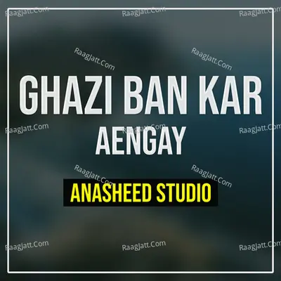 Ghazi Ban Kar Aengay Cover
