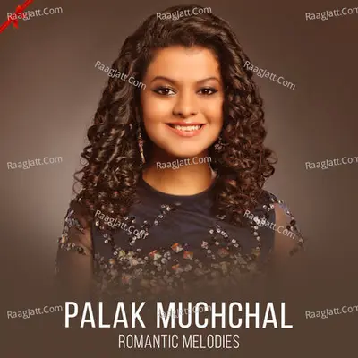 Palak Muchhal - Romantic Melodies Poster