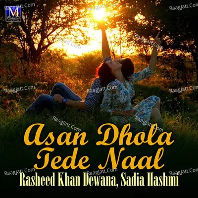 Asan Dhola Tede Naal - Rasheed Khan Dewana